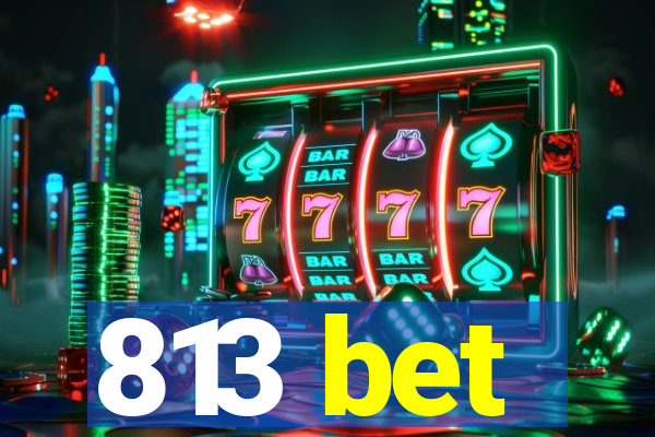 813 bet